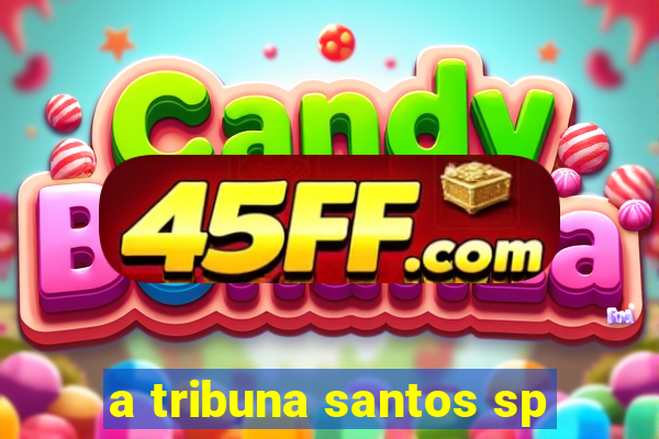 a tribuna santos sp